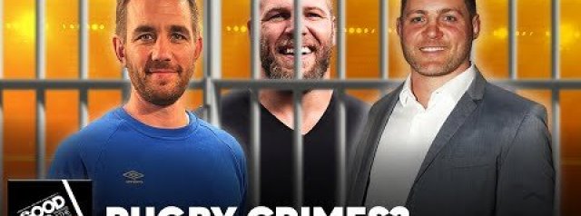 Rugby's Worst Crimes?! - Good Bad Rugby Podcast #17