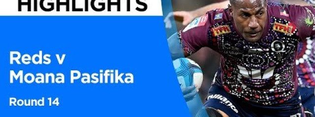 VIDEO HIGHLIGHTS: Queensland Reds v Moana Pasifika Rugby