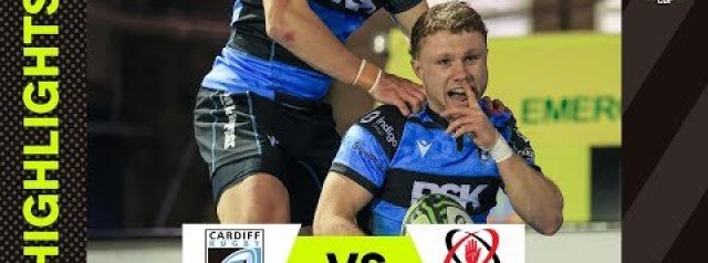 Cardiff Rugby v Ulster Rugby | EPCR Challenge Cup Highlights