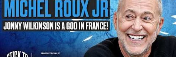 Michel Roux Jr: Jonny Wilkinson, Famous Dinner Guests & England 