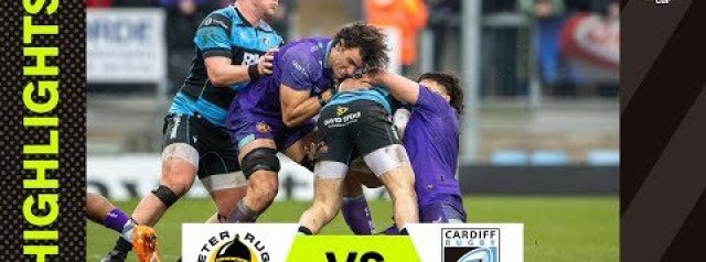 Exeter Chiefs v Cardiff Rugby | EPCR Challenge Cup Highlights