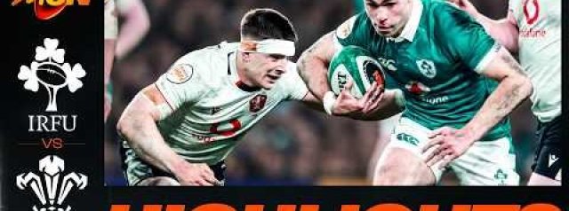 6 Nations Highlights: Ireland v Wales