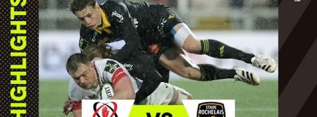 Ulster Rugby v La Rochelle | Challenge Cup Highlights