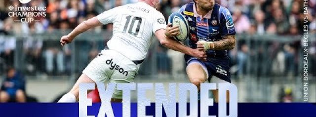 What a battle! | Union Bordeaux Bègles v Bath Rugby | Investec Champions Cup Extended Highlights