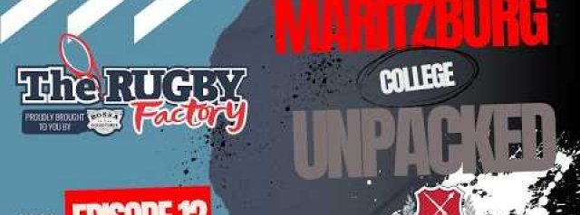Maritzburg College Unpacked +Absa Wildeklawer’s Biggest Moments | EP 12 | The Rugby Factory
