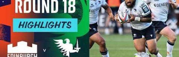 Edinburgh vs Connacht | Highlights | Round 18 | URC 2025/26