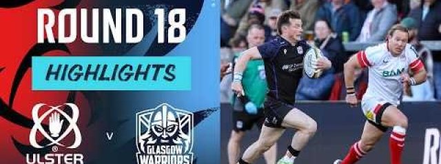 URC Highlights | Ulster Rugby v Glasgow Warriors