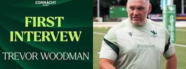 Trevor Woodman | A new chapter begins at Connacht Rugby